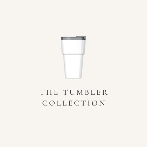 The Tumbler Collection