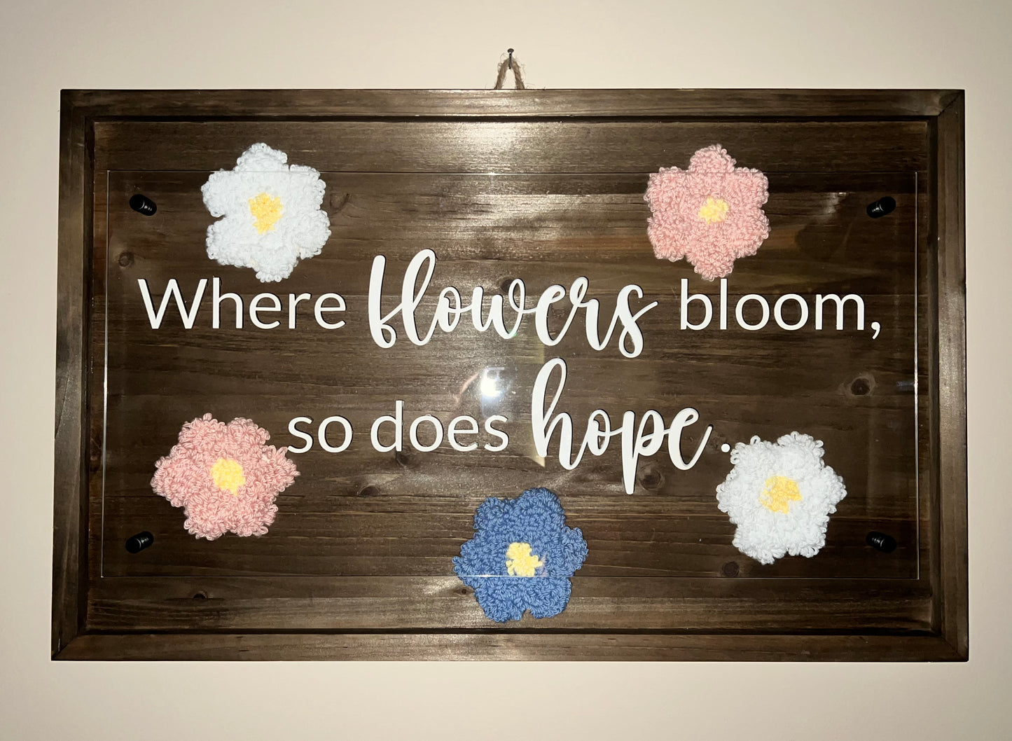 Where Flowers Bloom, So Does Hope Sign