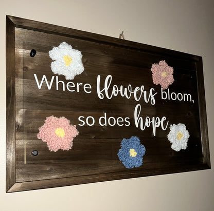 Where Flowers Bloom, So Does Hope Sign